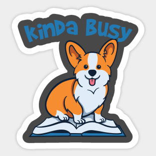 kinda busy being a teacher and a corgi mom Sticker